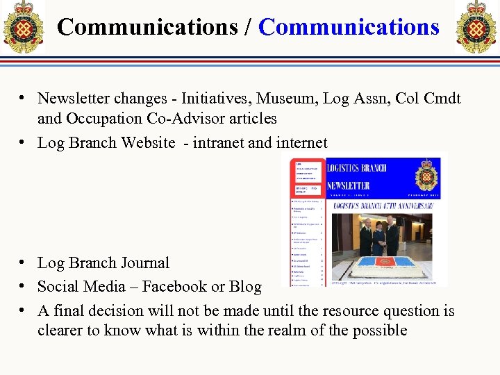 Communications / Communications • Newsletter changes - Initiatives, Museum, Log Assn, Col Cmdt and