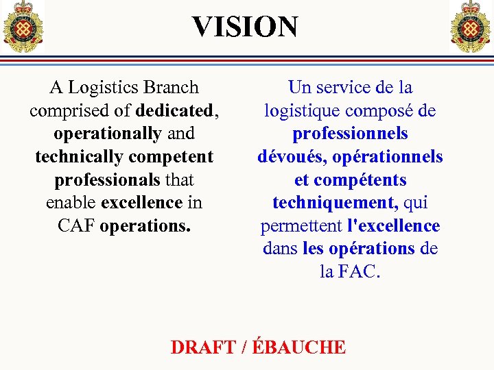 VISION A Logistics Branch comprised of dedicated, operationally and technically competent professionals that enable