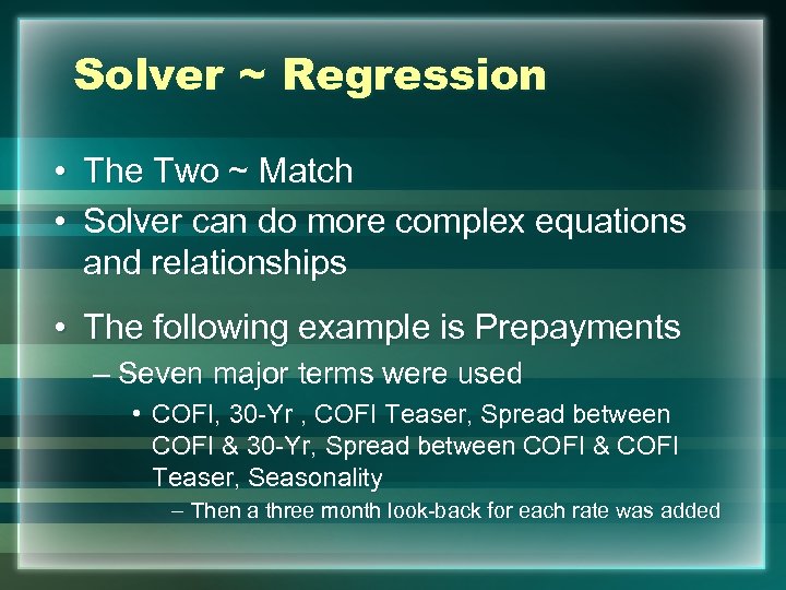 Solver ~ Regression • The Two ~ Match • Solver can do more complex