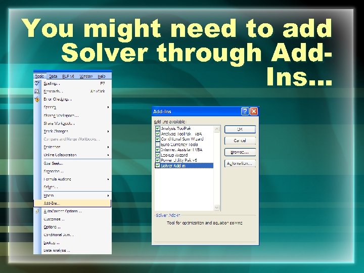 You might need to add Solver through Add. Ins… 