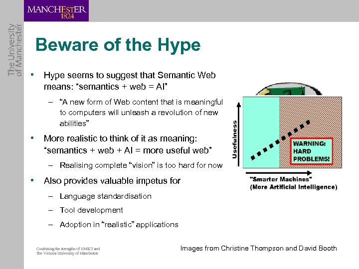 Beware of the Hype • Hype seems to suggest that Semantic Web means: “semantics