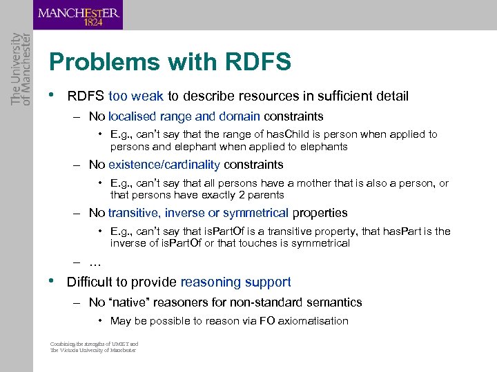 Problems with RDFS • RDFS too weak to describe resources in sufficient detail –