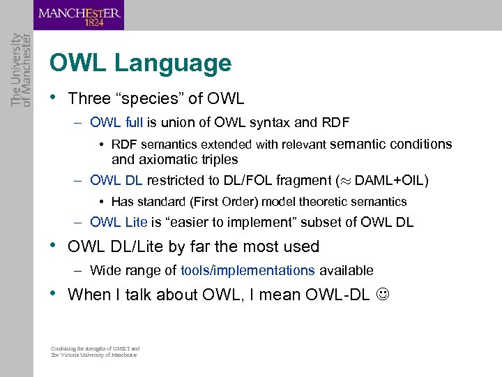 OWL Language • Three “species” of OWL – OWL full is union of OWL