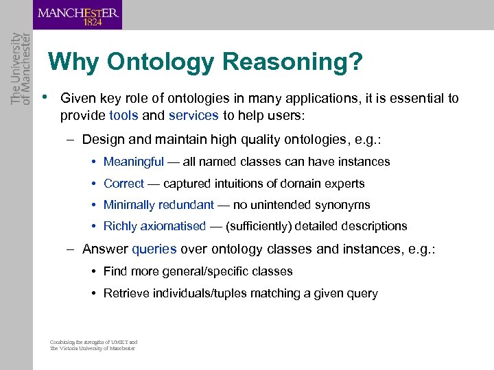 Why Ontology Reasoning? • Given key role of ontologies in many applications, it is