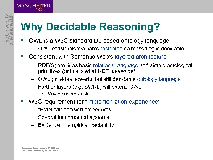 Why Decidable Reasoning? • OWL is a W 3 C standard DL based ontology