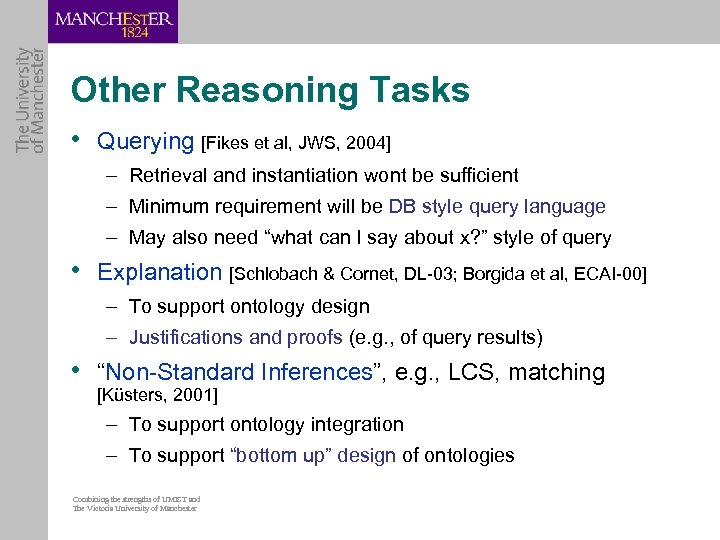 Other Reasoning Tasks • Querying [Fikes et al, JWS, 2004] – Retrieval and instantiation
