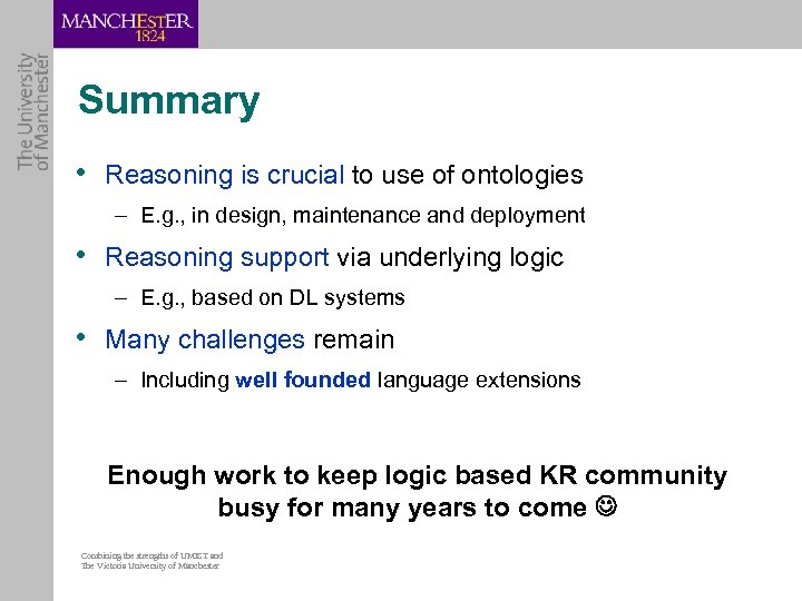 Summary • Reasoning is crucial to use of ontologies – E. g. , in