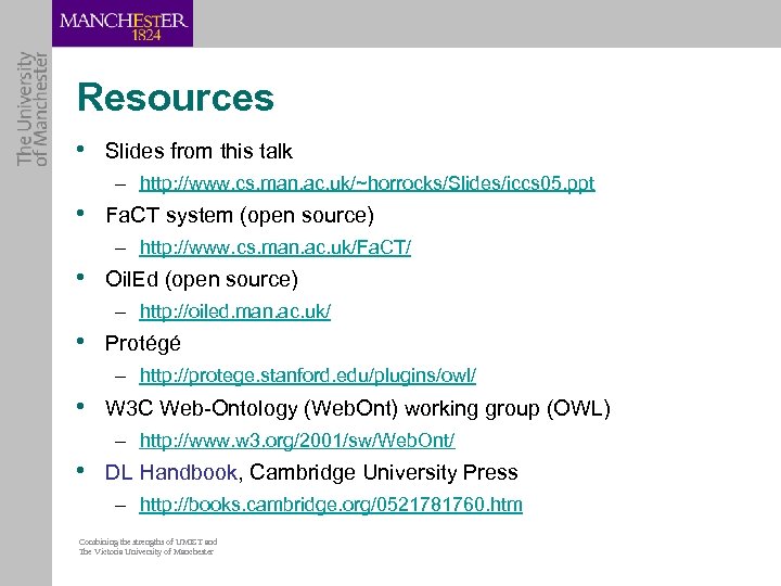 Resources • Slides from this talk – http: //www. cs. man. ac. uk/~horrocks/Slides/iccs 05.