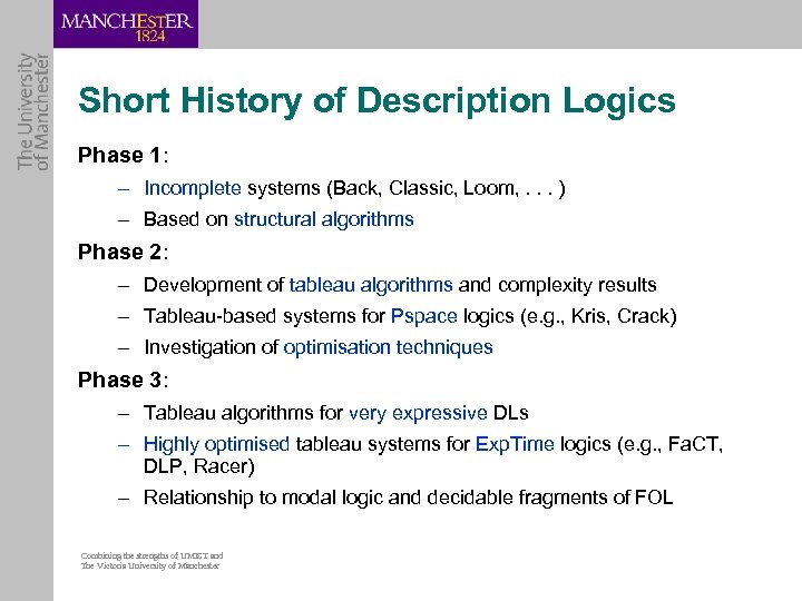 Short History of Description Logics Phase 1: – Incomplete systems (Back, Classic, Loom, .
