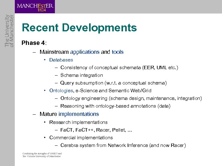 Recent Developments Phase 4: – Mainstream applications and tools • Databases – Consistency of