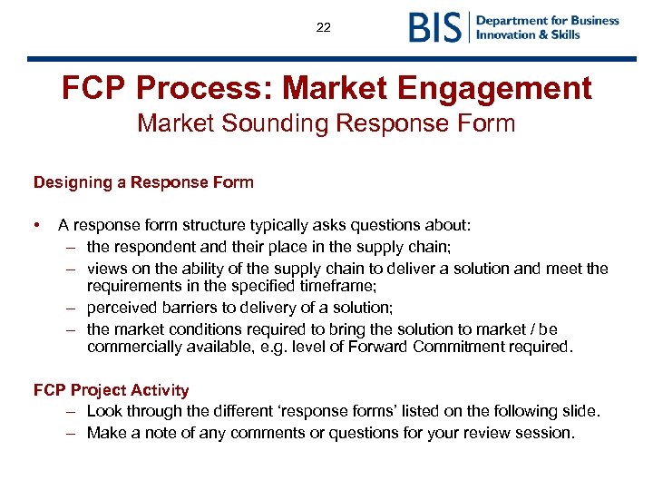 22 FCP Process: Market Engagement Market Sounding Response Form Designing a Response Form •