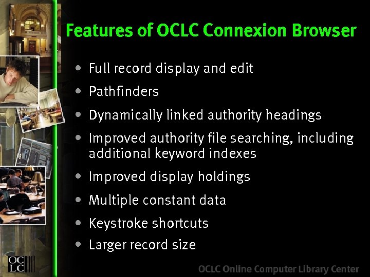 Features of OCLC Connexion Browser • Full record display and edit • Pathfinders •