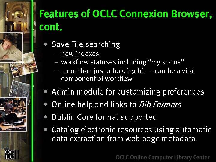 Features of OCLC Connexion Browser, cont. • Save File searching – new indexes –