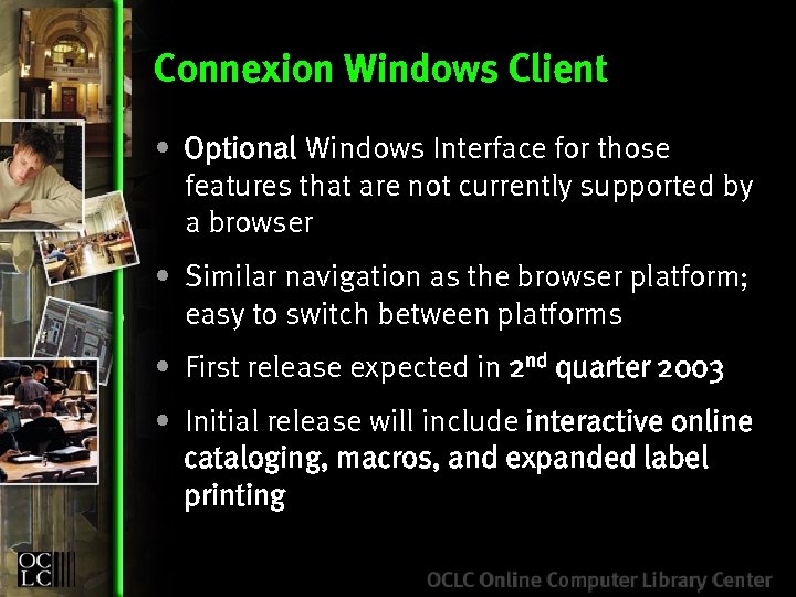 Connexion Windows Client • Optional Windows Interface for those features that are not currently