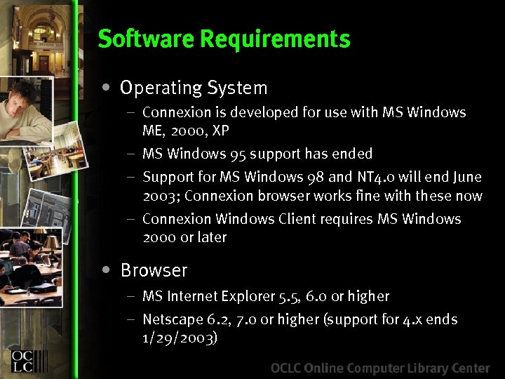 Software Requirements • Operating System – Connexion is developed for use with MS Windows