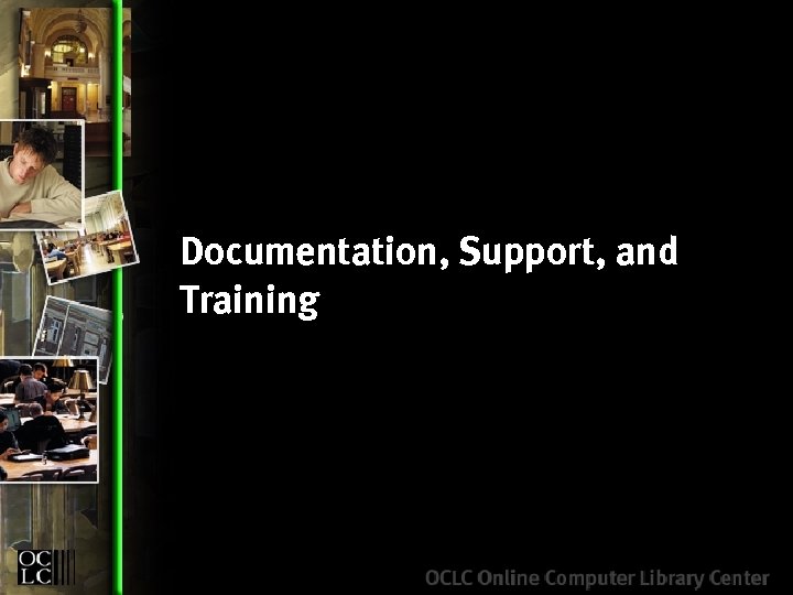 Documentation, Support, and Training 