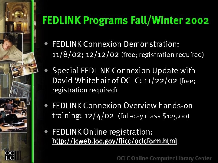 FEDLINK Programs Fall/Winter 2002 • FEDLINK Connexion Demonstration: 11/8/02; 12/12/02 (free; registration required) •