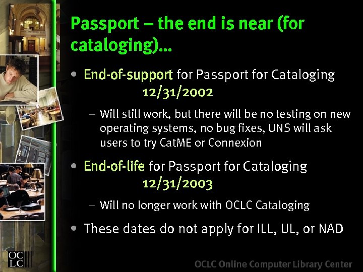 Passport – the end is near (for cataloging)… • End-of-support for Passport for Cataloging