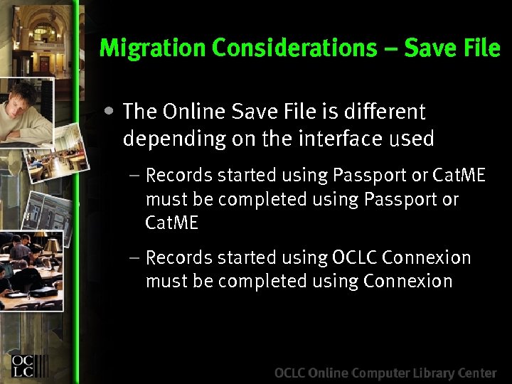 Migration Considerations – Save File • The Online Save File is different depending on