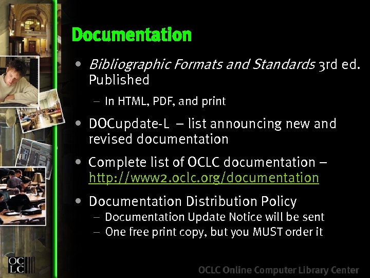 Documentation • Bibliographic Formats and Standards 3 rd ed. Published – In HTML, PDF,