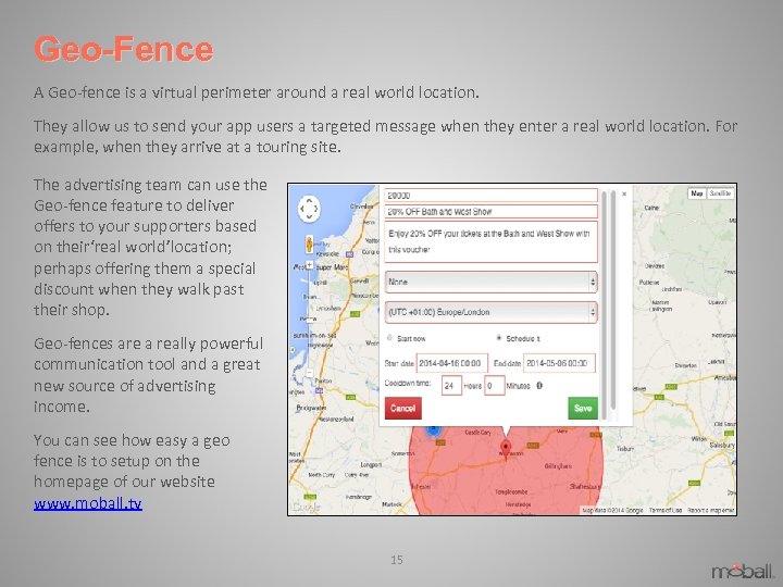 Geo-Fence A Geo-fence is a virtual perimeter around a real world location. They allow