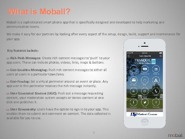 What is Moball? Moball is a sophisticated smart phone app that is specifically designed