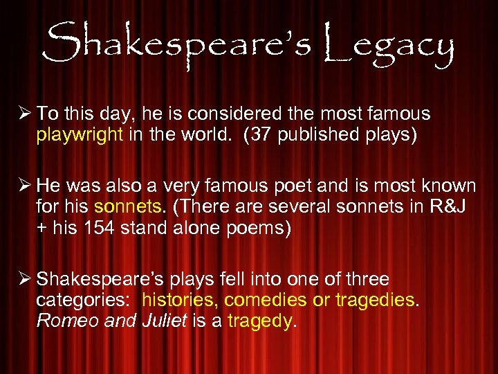 Shakespeare’s Legacy Ø To this day, he is considered the most famous playwright in