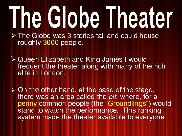 Ø The Globe was 3 stories tall and could house roughly 3000 people. Ø