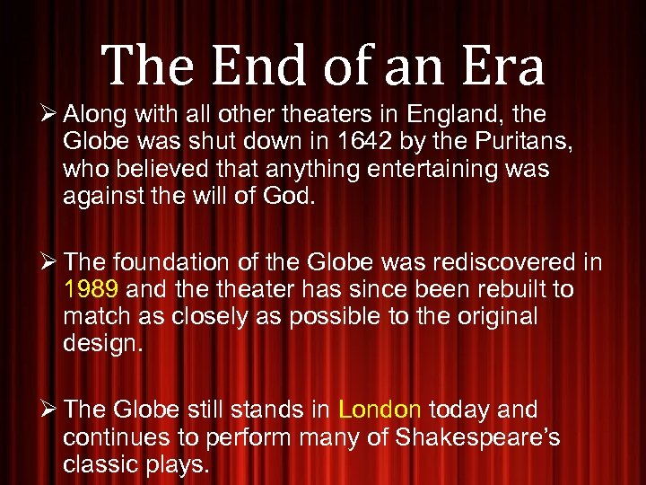 The End of an Era Ø Along with all other theaters in England, the