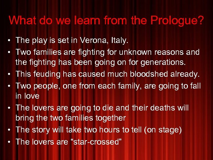 What do we learn from the Prologue? • The play is set in Verona,