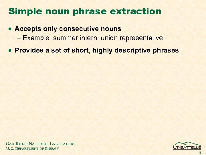 Simple noun phrase extraction · Accepts only consecutive nouns - Example: summer intern, union