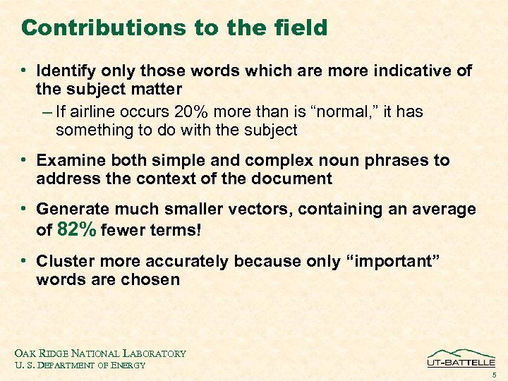 Contributions to the field • Identify only those words which are more indicative of