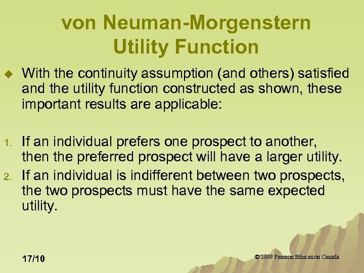 von Neuman-Morgenstern Utility Function u With the continuity assumption (and others) satisfied and the