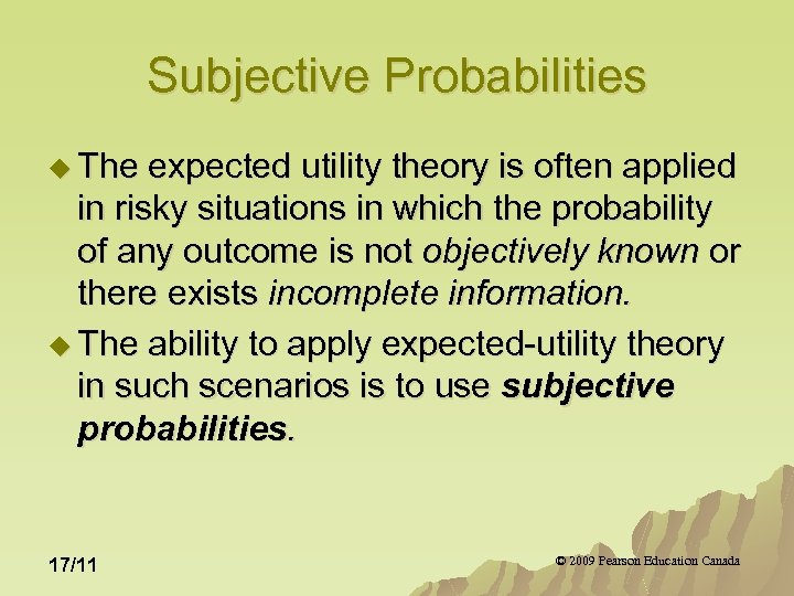 Subjective Probabilities u The expected utility theory is often applied in risky situations in