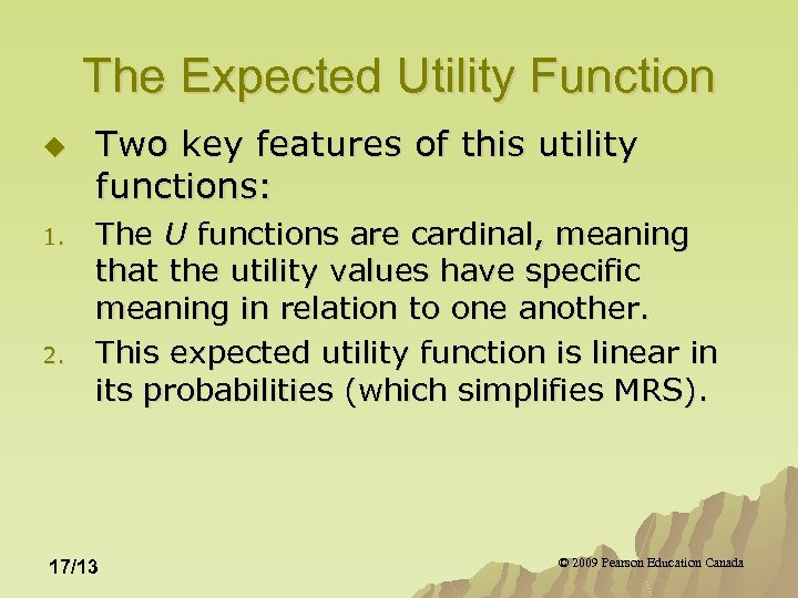 The Expected Utility Function u 1. 2. Two key features of this utility functions: