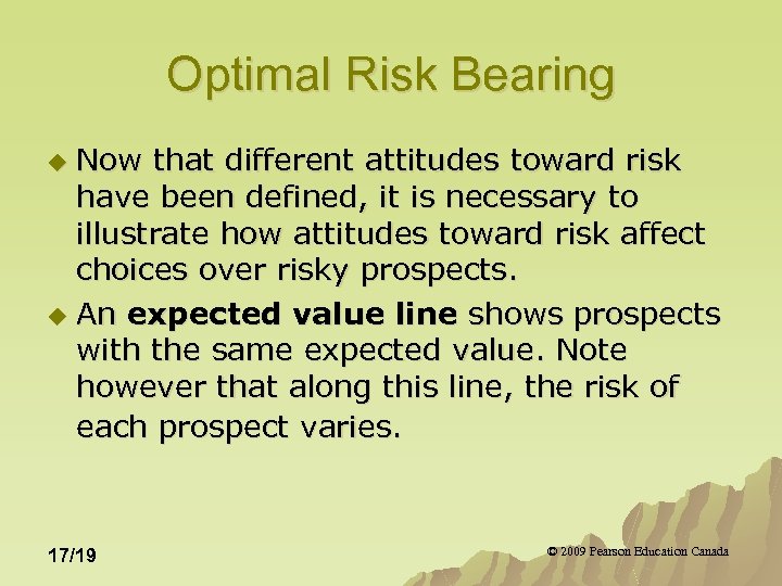 Optimal Risk Bearing Now that different attitudes toward risk have been defined, it is