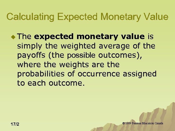 Calculating Expected Monetary Value u The expected monetary value is simply the weighted average