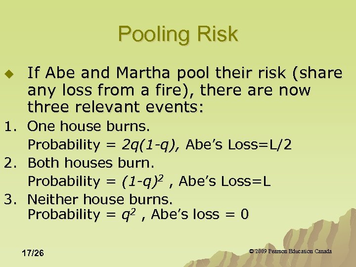 Pooling Risk u If Abe and Martha pool their risk (share any loss from