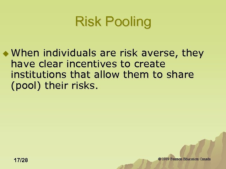 Risk Pooling u When individuals are risk averse, they have clear incentives to create