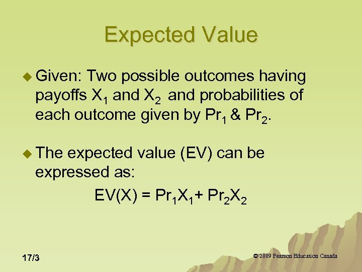 Expected Value u Given: Two possible outcomes having payoffs X 1 and X 2