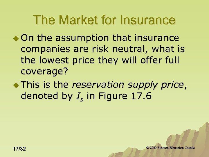 The Market for Insurance u On the assumption that insurance companies are risk neutral,