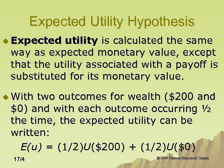 Expected Utility Hypothesis u Expected utility is calculated the same way as expected monetary