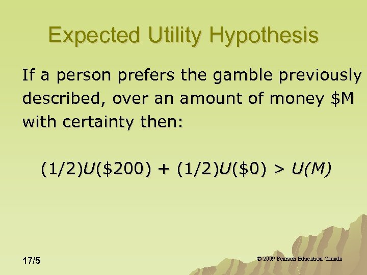 Expected Utility Hypothesis If a person prefers the gamble previously described, over an amount