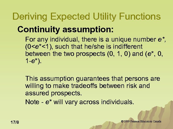 Deriving Expected Utility Functions Continuity assumption: For any individual, there is a unique number