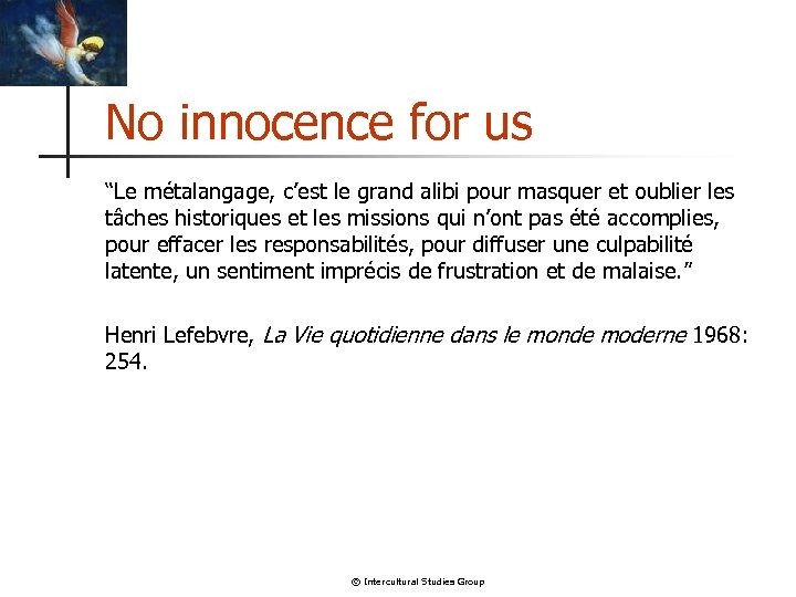 No innocence for us “Le métalangage, c’est le grand alibi pour masquer et oublier