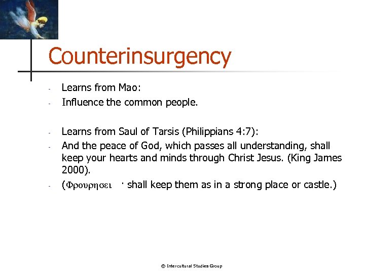 Counterinsurgency - - - Learns from Mao: Influence the common people. Learns from Saul