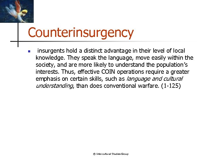 Counterinsurgency n insurgents hold a distinct advantage in their level of local knowledge. They