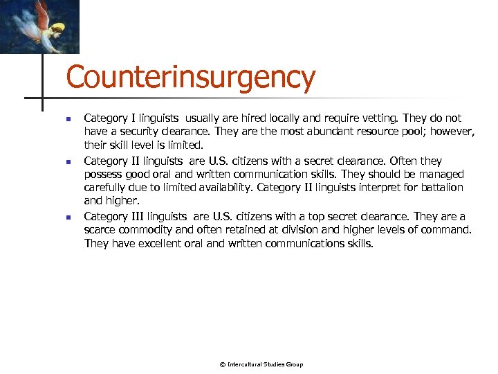 Counterinsurgency n n n Category I linguists usually are hired locally and require vetting.