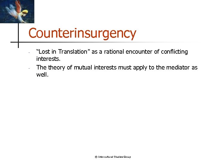 Counterinsurgency - - “Lost in Translation” as a rational encounter of conflicting interests. The