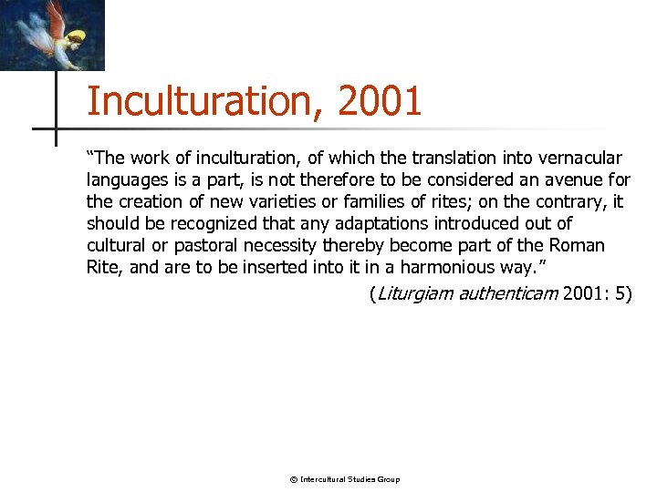 Inculturation, 2001 “The work of inculturation, of which the translation into vernacular languages is